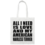 All I Need Is Love And My American Hairless Terrier - Tote Bag White