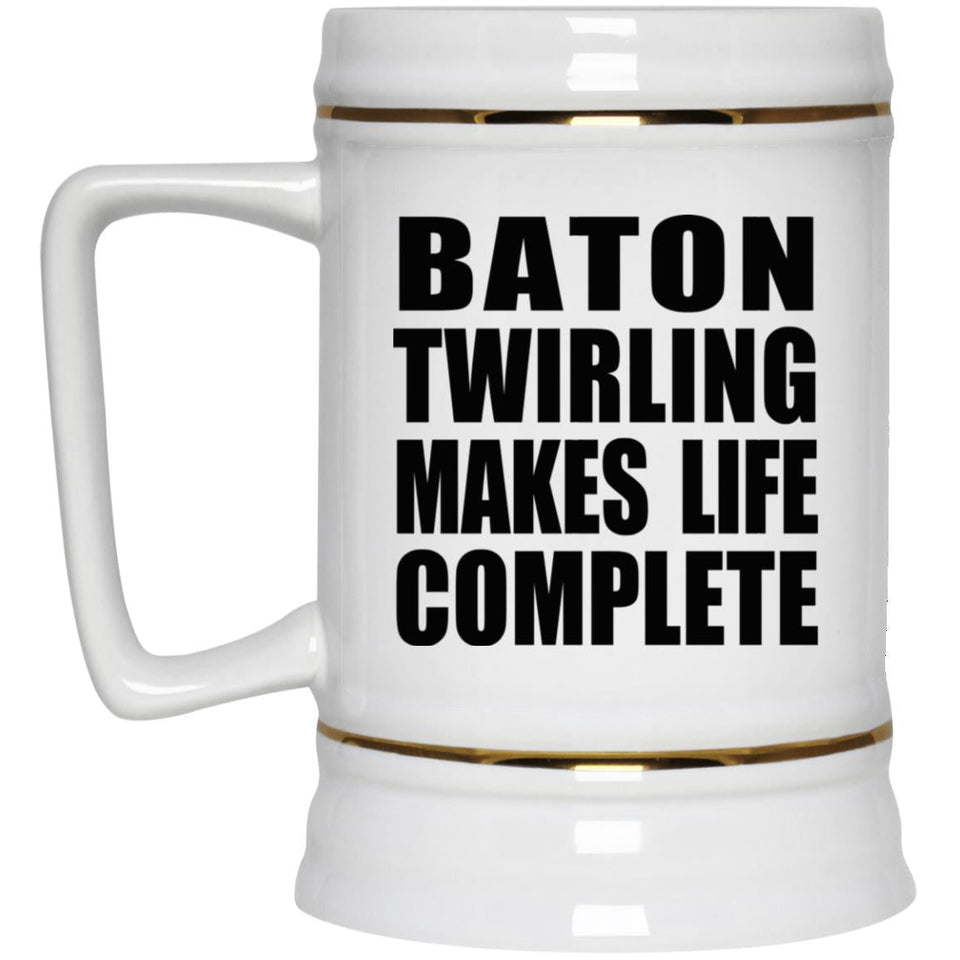 Baton Twirling Makes Life Complete - Beer Stein