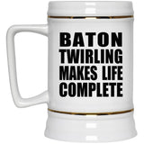 Baton Twirling Makes Life Complete - Beer Stein