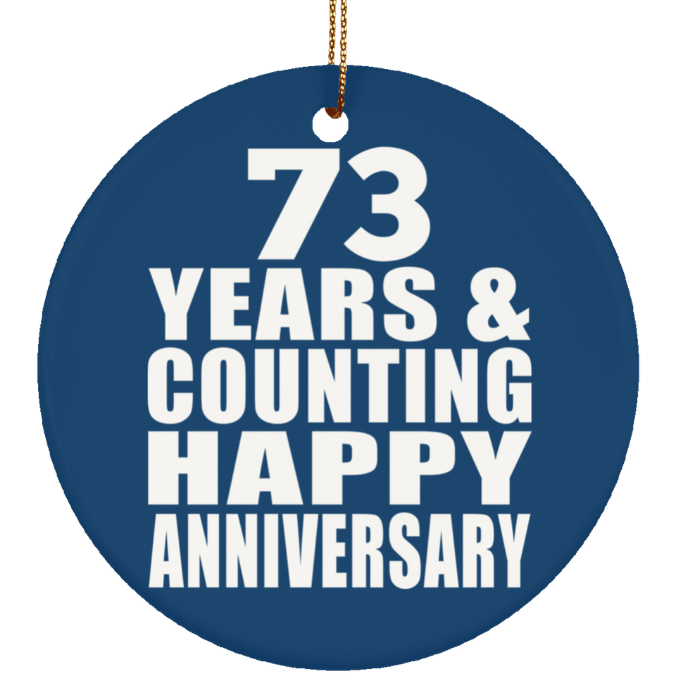 Happy 73rd Anniversary 73 Years & Counting - Circle Ornament