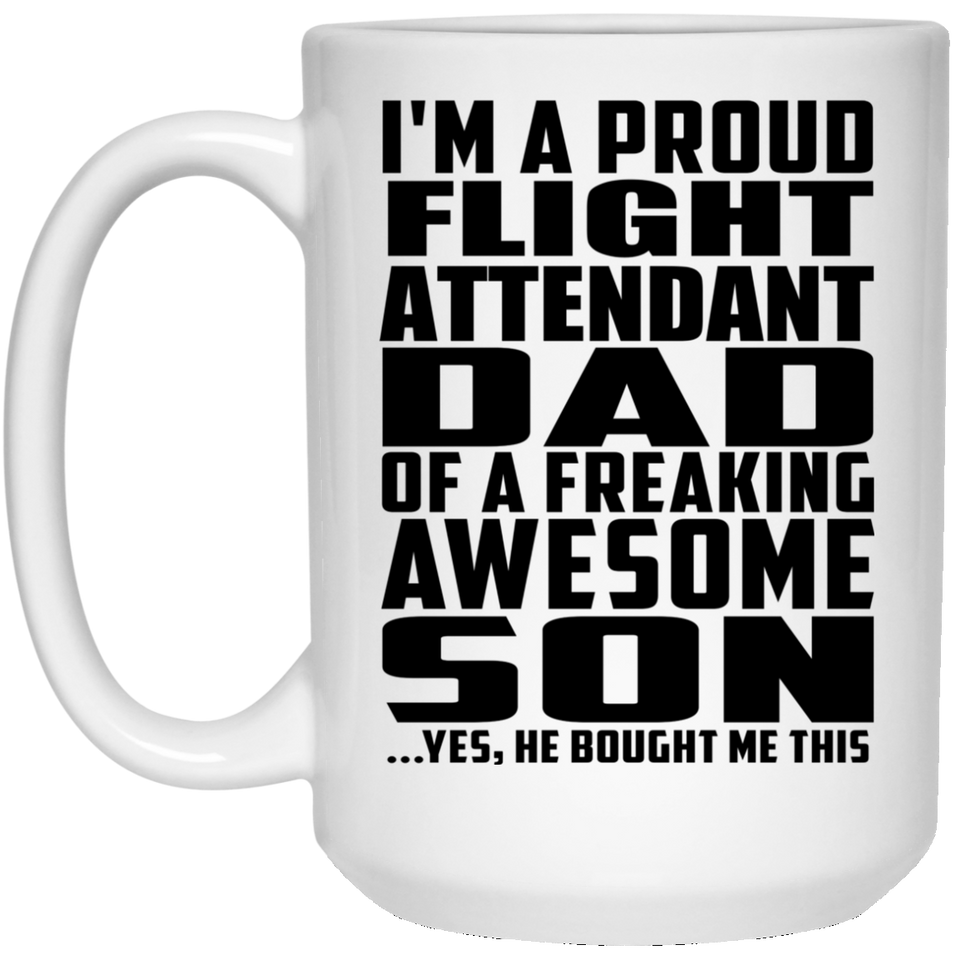Proud Flight Attendant Dad Of Awesome Son - 15 Oz Coffee Mug