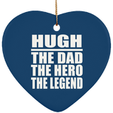 Hugh The Dad The Hero The Legend - Heart Ornament