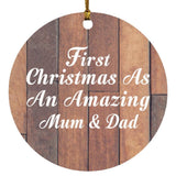First Christmas As An Amazing Mum & Dad - Circle Ornament E