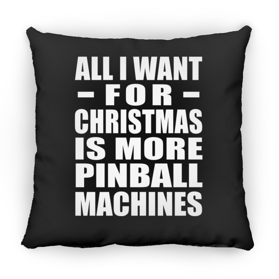All I Want For Christmas Is More Pinball Machines - Throw Pillow Black