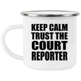 Keep Calm and Trust The Court Reporter - 12oz Camping Mug