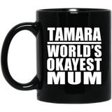 Tamara World's Okayest Mum - 11 Oz Coffee Mug Black