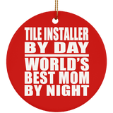 Tile Installer By Day World's Best Mom By Night - Circle Ornament