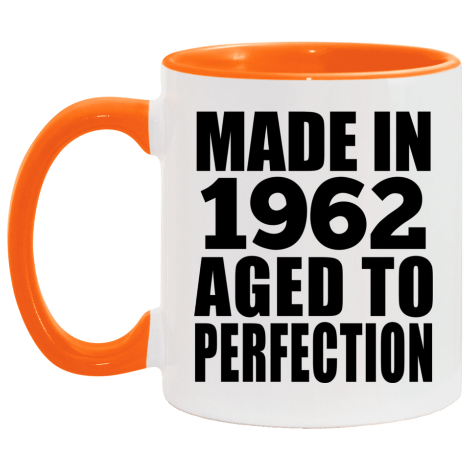 62nd Birthday Made In 1962 Aged to Perfection - 11oz Accent Mug Orange