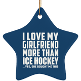 I Love My Girlfriend More Than Ice Hockey - Star Ornament