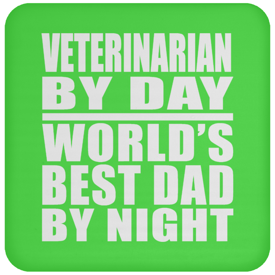 Veterinarian By Day World's Best Dad By Night - Drink Coaster