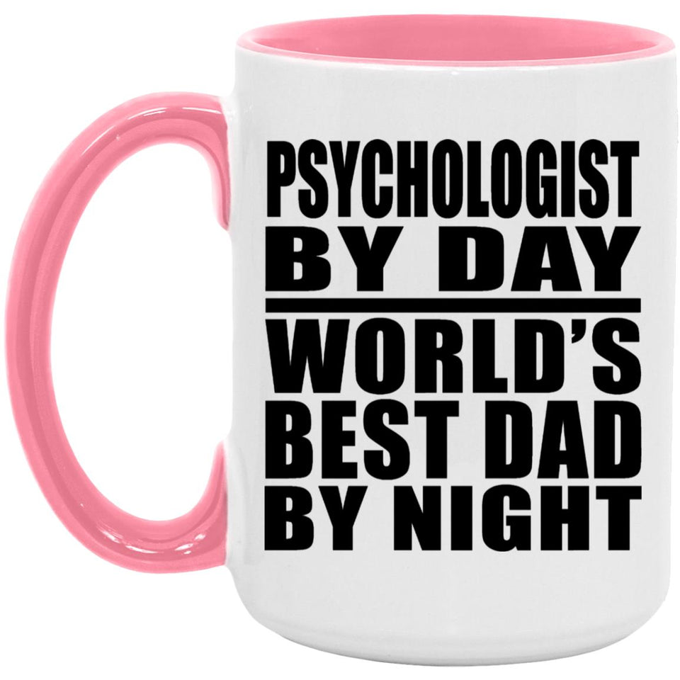 Psychologist By Day World's Best Dad By Night - 15oz Accent Mug Pink
