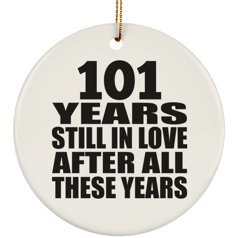 101st Anniversary 101 Years Still In Love After These Years - Circle Ornament