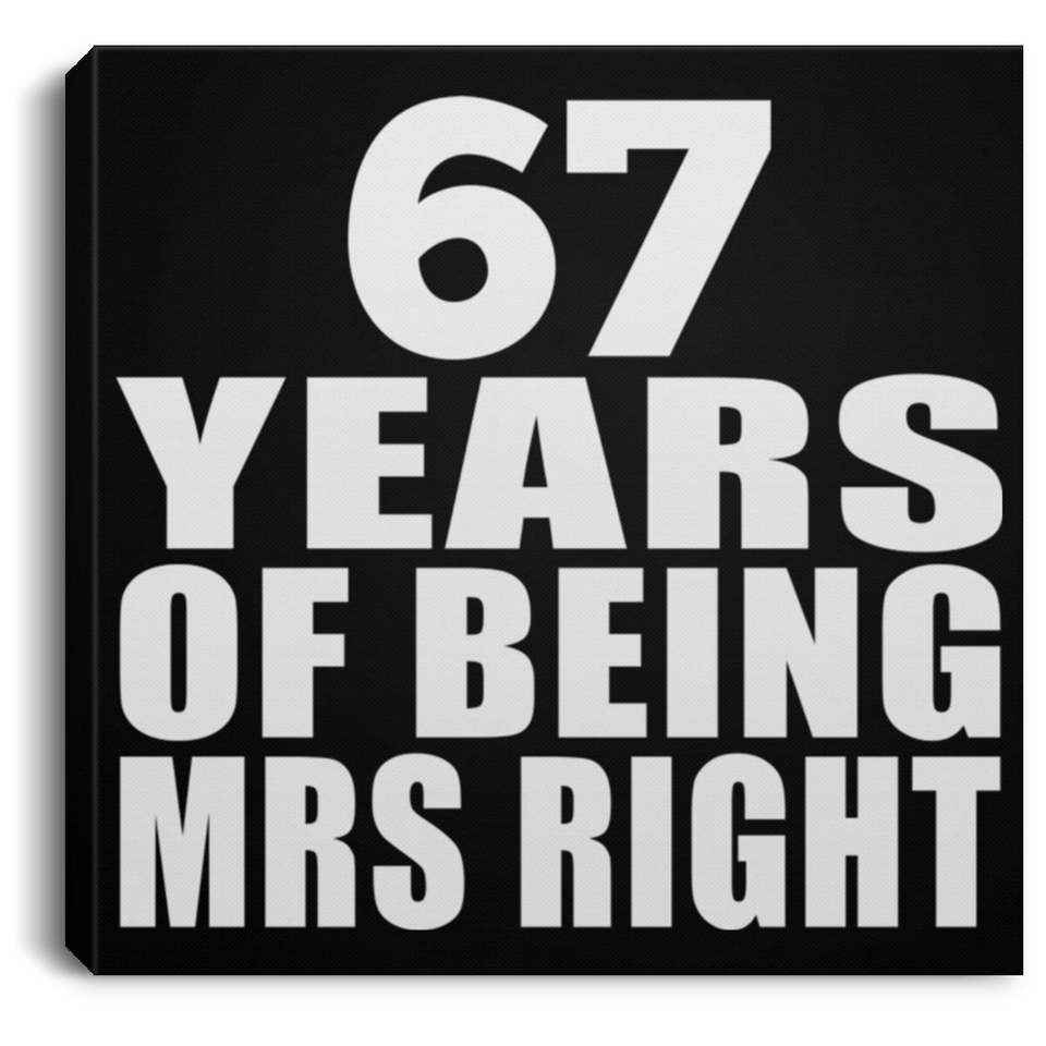 67th Anniversary 67 Years Of Being Mrs Right - Canvas Square