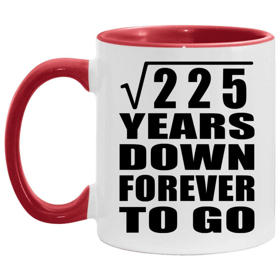 15th Anniversary Square Root of 225 Years Down Forever To Go - 11oz Accent Mug Red