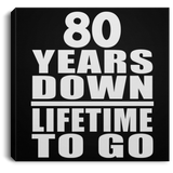 80th Anniversary 80 Years Down Lifetime To Go - Canvas Square