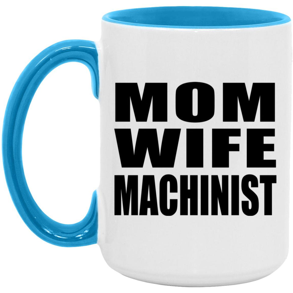 Mom Wife Machinist - 15oz Accent Mug Blue