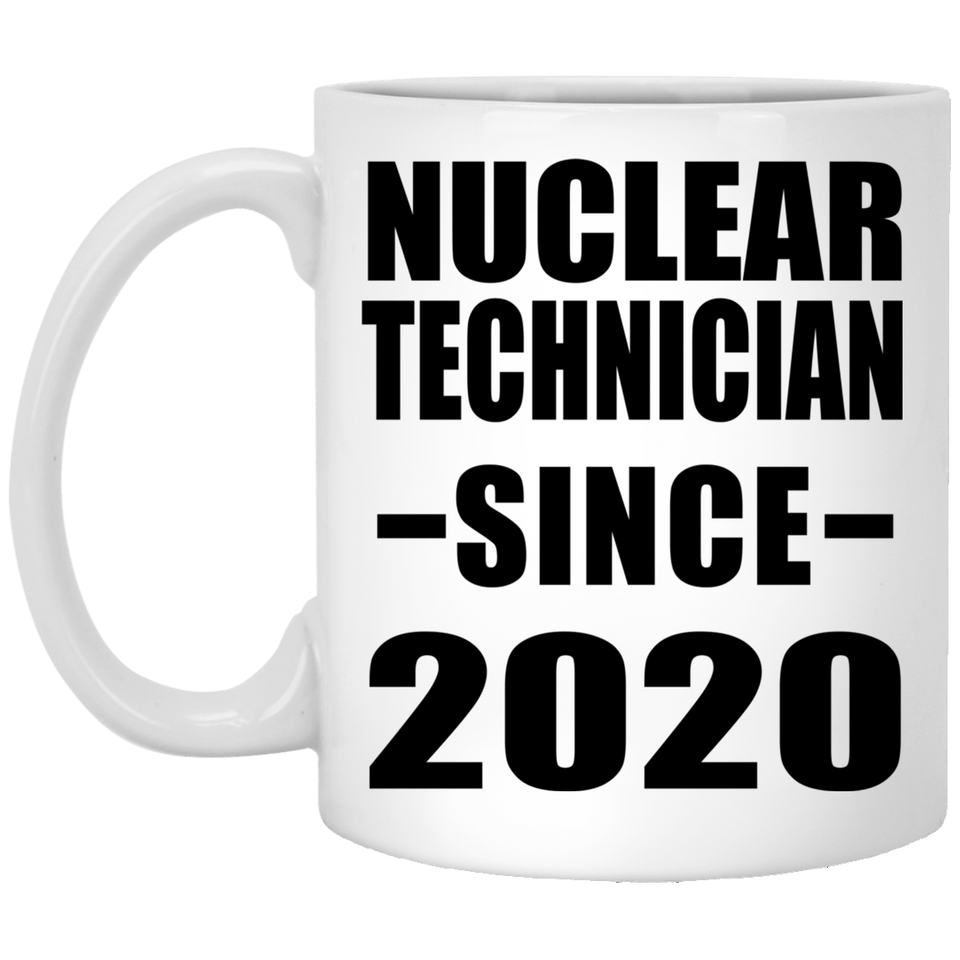 Nuclear Technician Since 2020 - 11oz Coffee Mug
