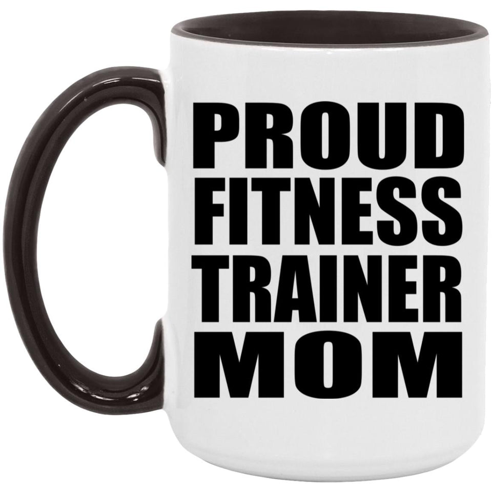 Proud Fitness Trainer Mom - 15oz Accent Mug Black