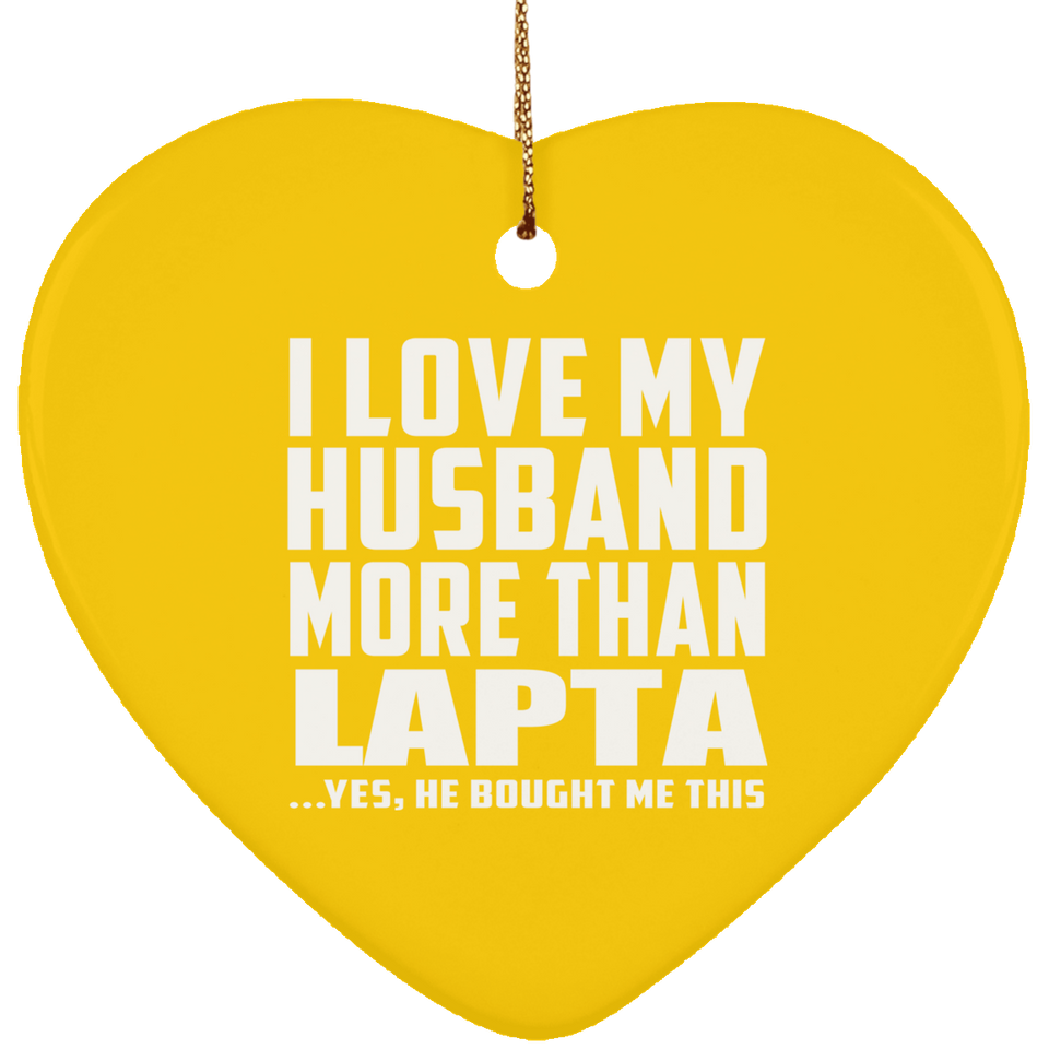 I Love My Husband More Than Lapta - Heart Ornament