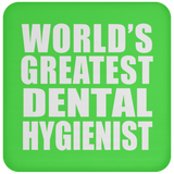 World's Greatest Dental Hygienist - Drink Coaster