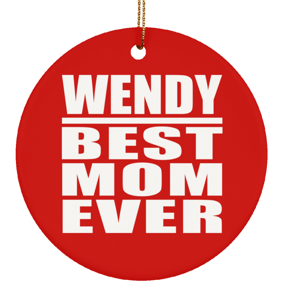 Wendy Best Mom Ever - Circle Ornament