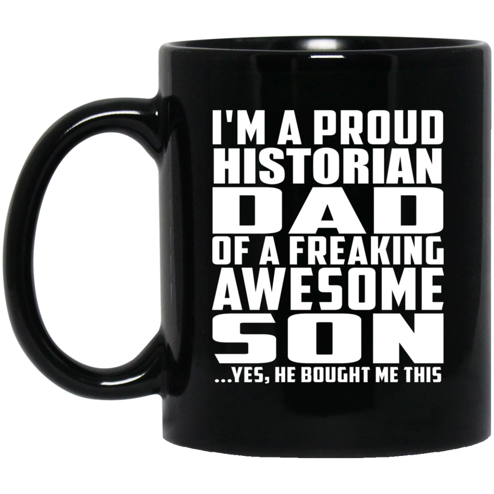 Proud Historian Dad Of Awesome Son - 11 Oz Coffee Mug Black