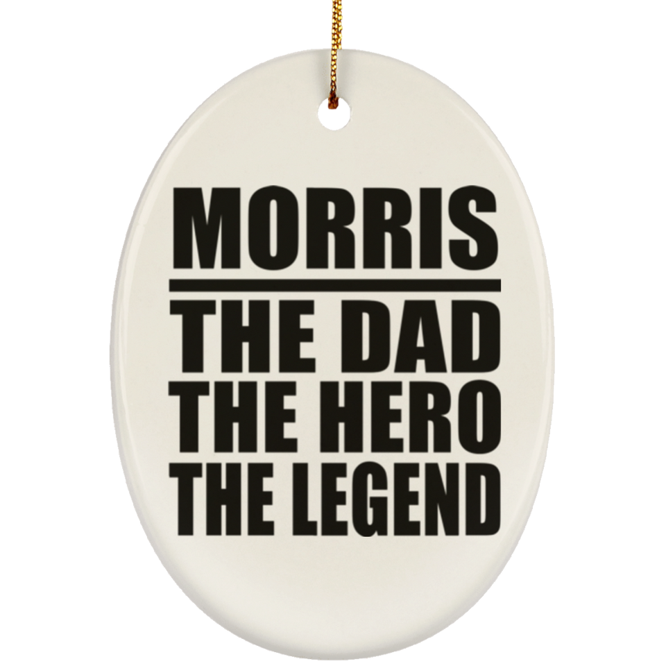 Morris The Dad The Hero The Legend - Oval Ornament