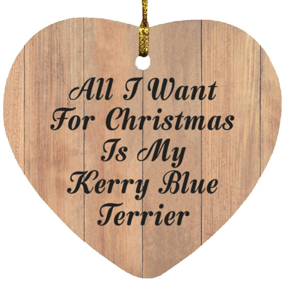 All I Want For Christmas Is My Kerry Blue Terrier - Heart Ornament C