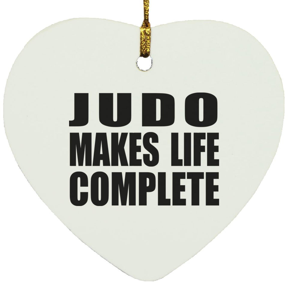 Judo Makes Life Complete - Heart Ornament