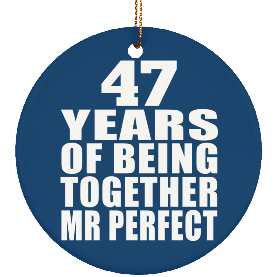 47th Anniversary 47 Years Of Being Mr Perfect - Circle Ornament