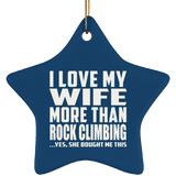I Love My Wife More Than Rock Climbing - Star Ornament