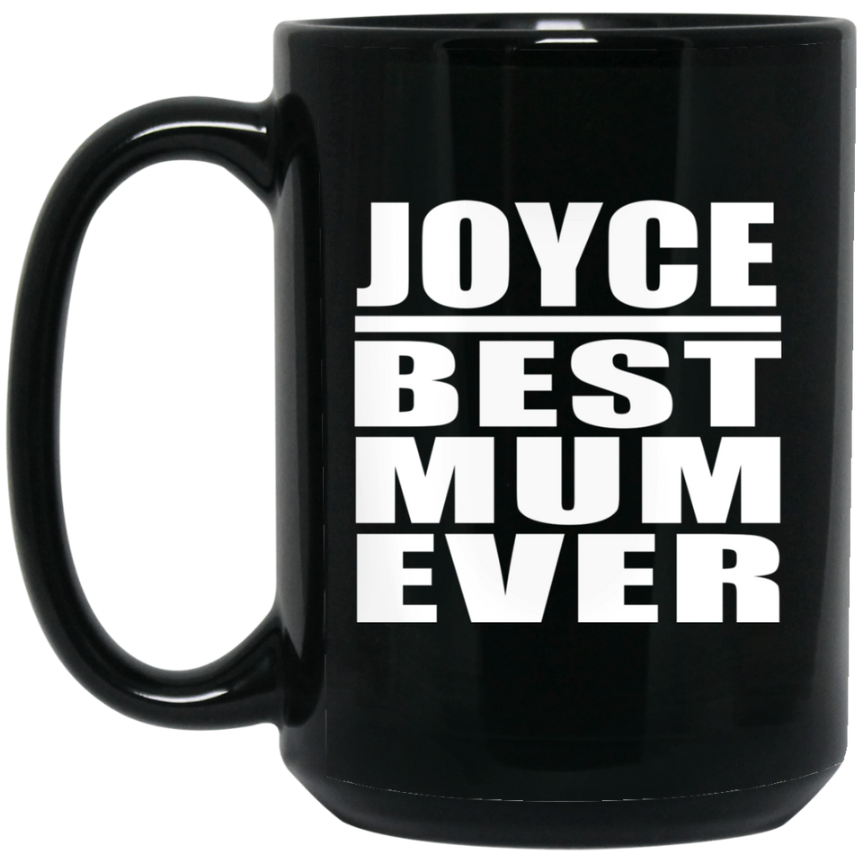 Joyce Best Mum Ever - 15 Oz Coffee Mug Black