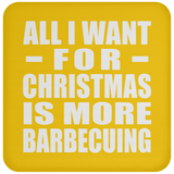 All I Want For Christmas Is More Barbecuing - Coaster
