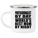 Photojournalist By Day World's Best Mom By Night - 12oz Camping Mug