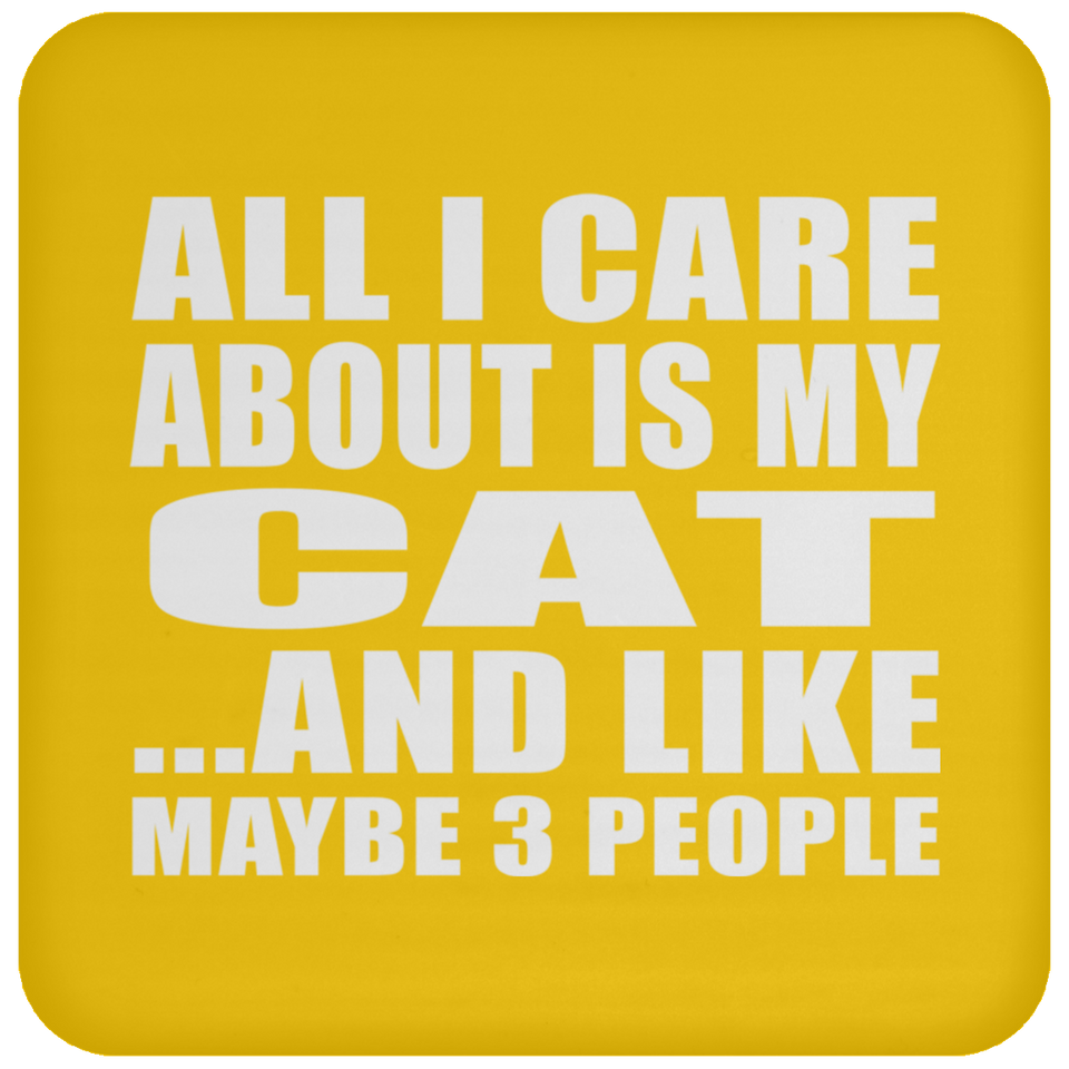 All I Care About Is My Cat - Drink Coaster
