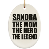Sandra The Mom The Hero The Legend - Oval Ornament