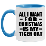 All I Want For Christmas Is My Tiger Cat - 11oz Accent Mug Blue