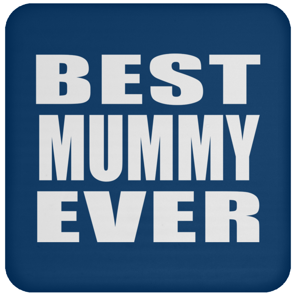 Best Mummy Ever - Drink Coaster