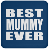 Best Mummy Ever - Drink Coaster