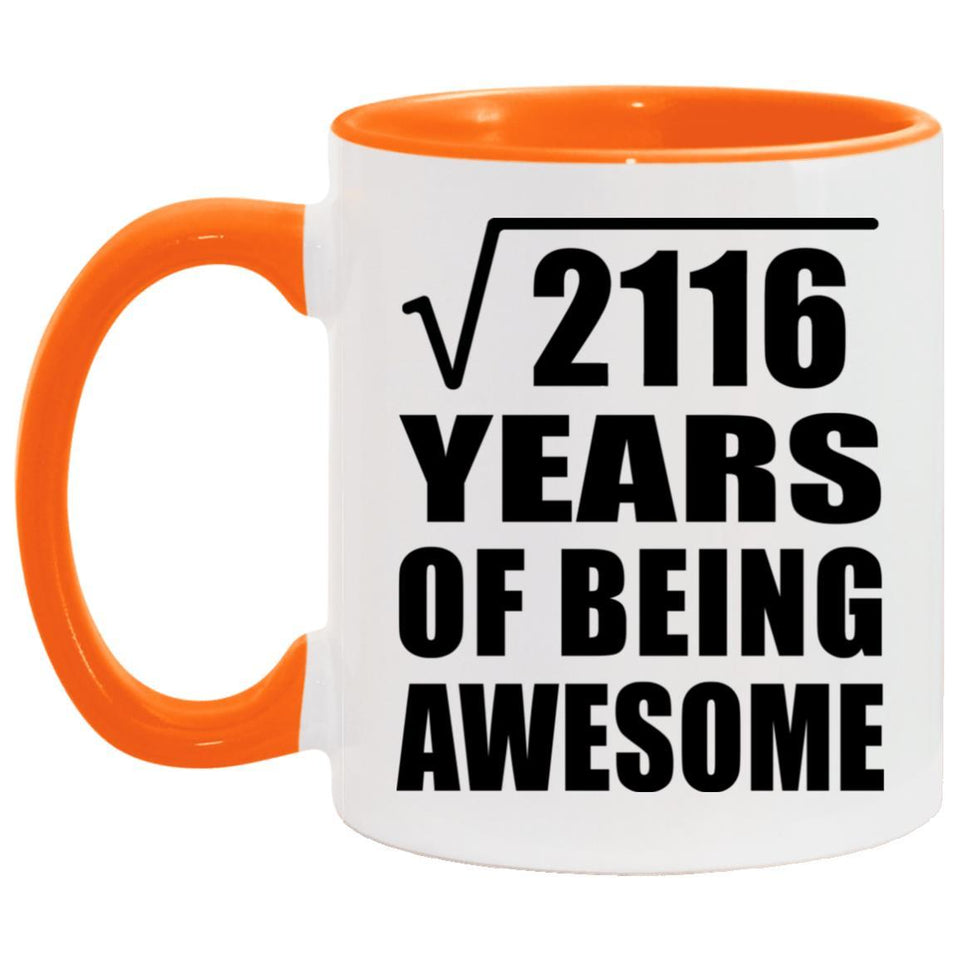 46th Birthday Square Root of 2116 Years of Being Awesome - 11oz Accent Mug Orange
