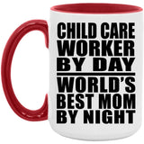Child Care Worker By Day World's Best Mom By Night - 15oz Accent Mug Red
