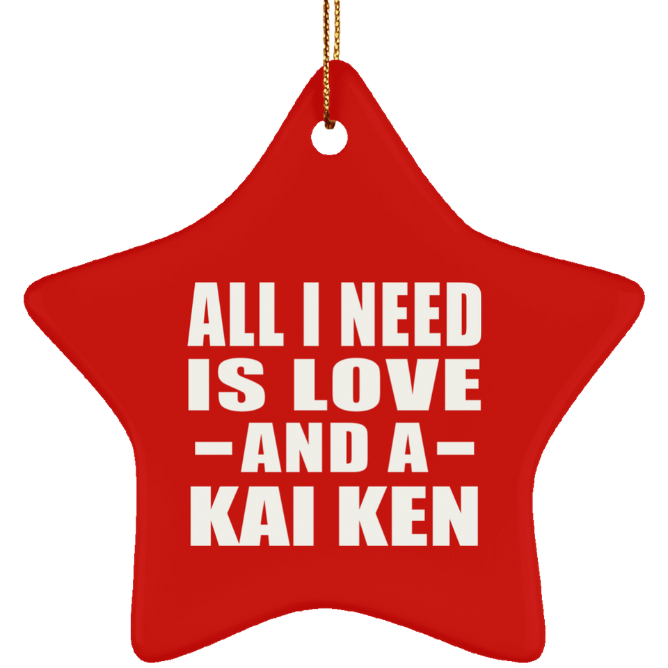 All I Need Is Love And A Kai Ken - Star Ornament