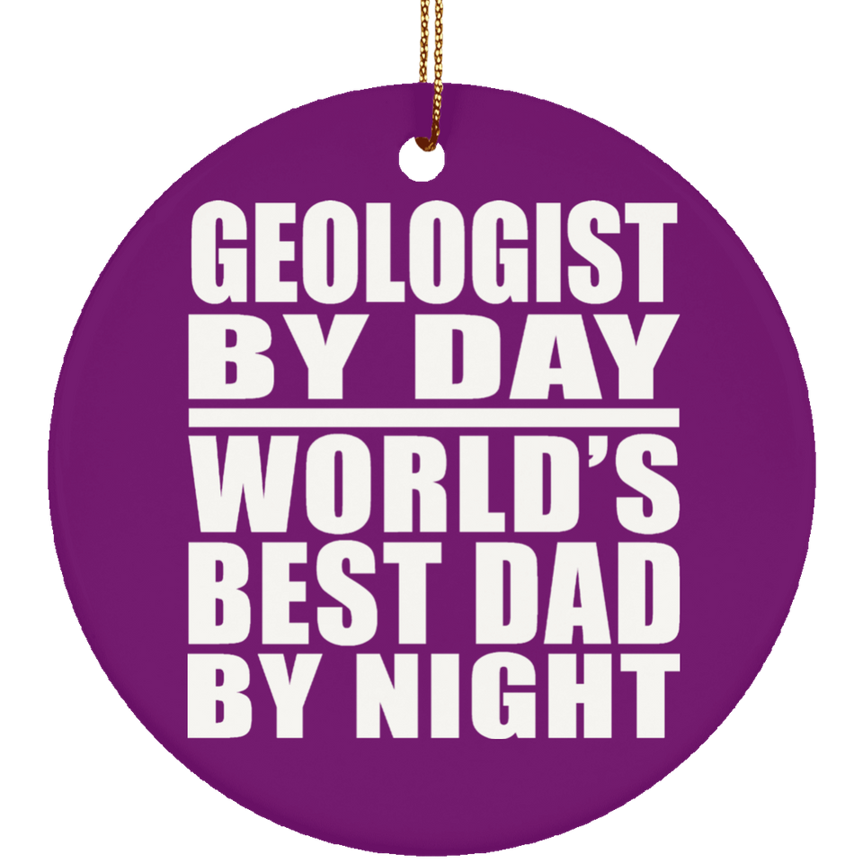 Geologist By Day World's Best Dad By Night - Circle Ornament