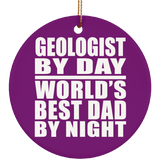 Geologist By Day World's Best Dad By Night - Circle Ornament