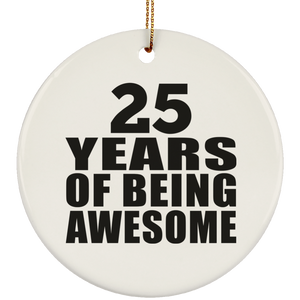 25th Birthday 25 Years Of Being Awesome - Circle Ornament