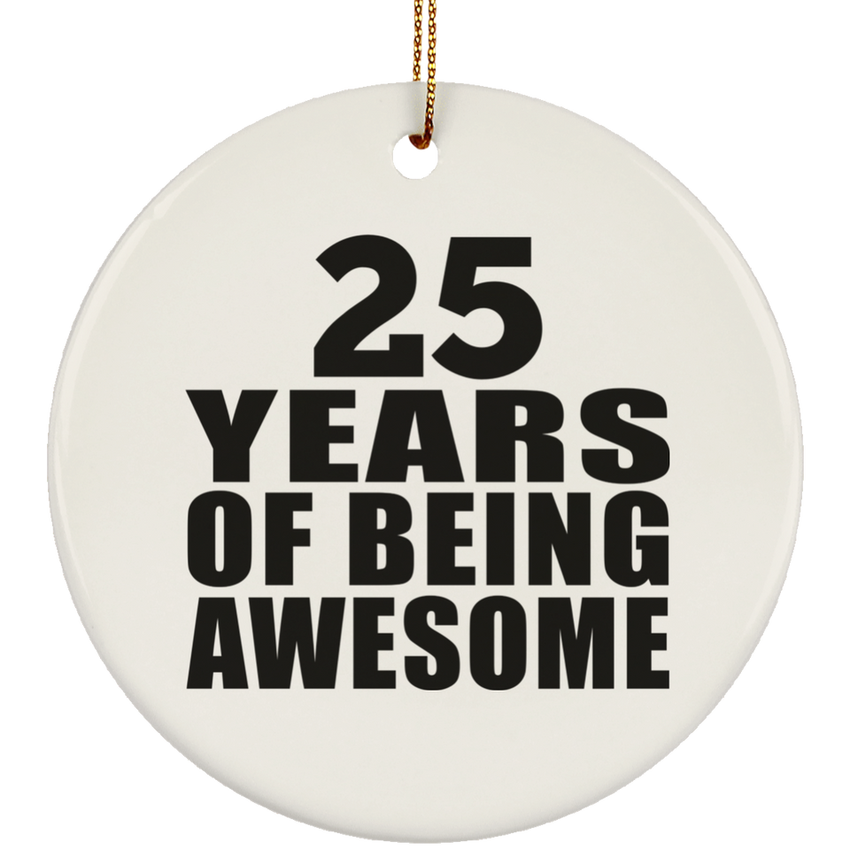 25th Birthday 25 Years Of Being Awesome - Circle Ornament