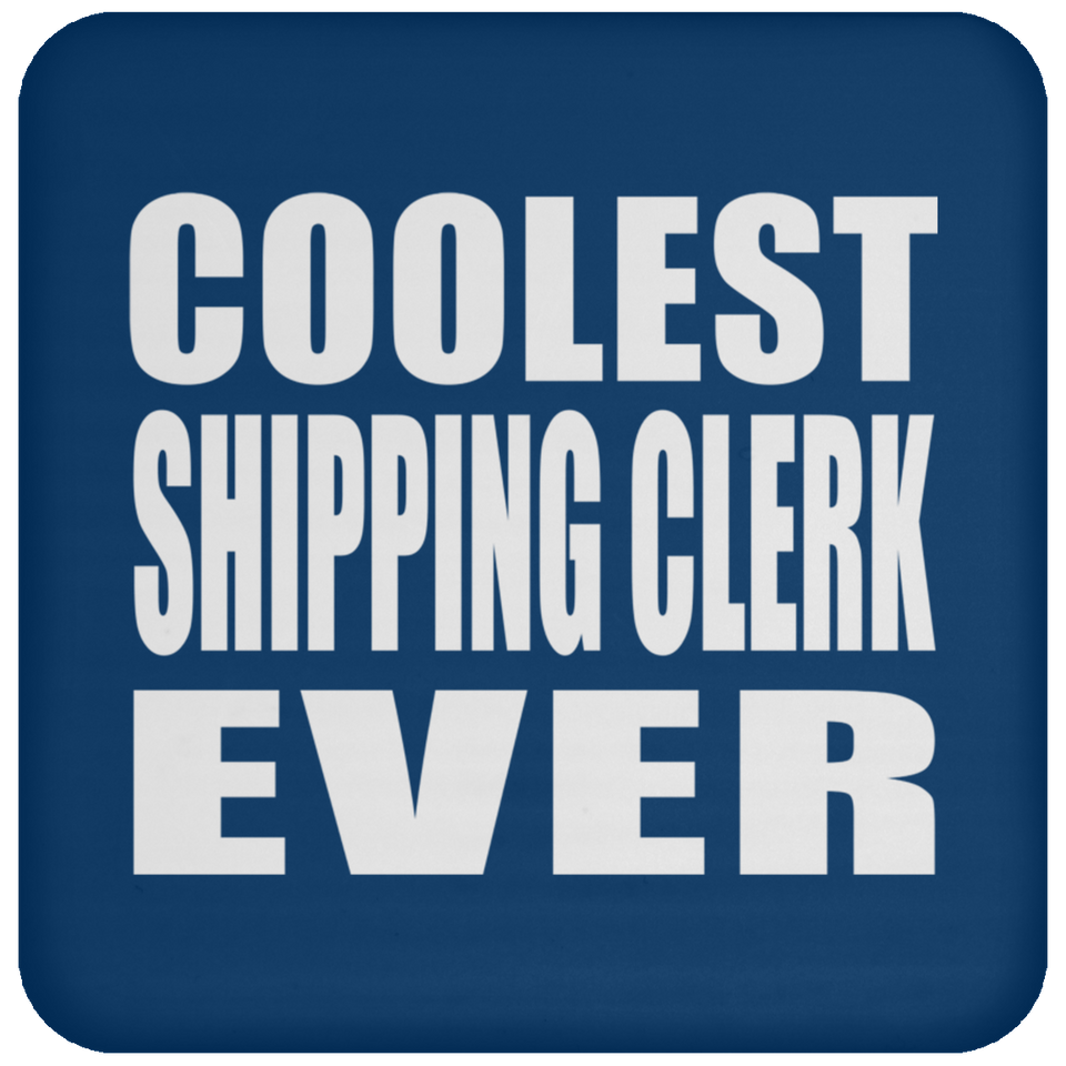 Coolest Shipping Clerk Ever - Drink Coaster