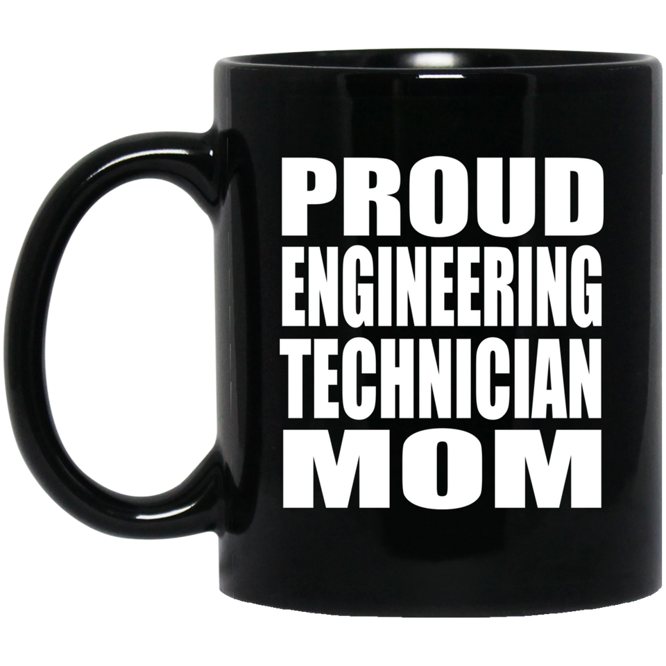 Proud Engineering Technician Mom - 11oz Coffee Mug Black