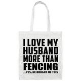 I Love My Husband More Than Fencing - Tote Bag White