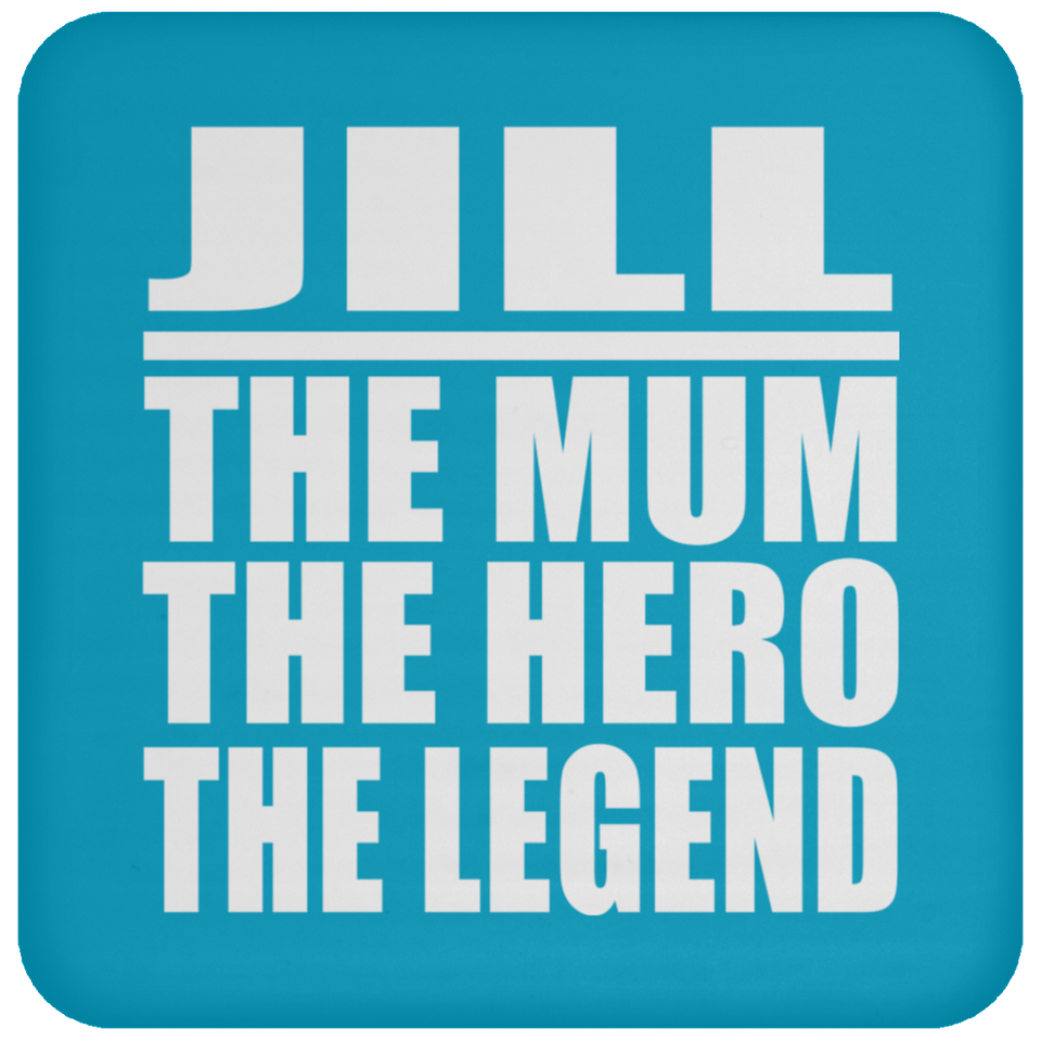 Jill The Mum The Hero The Legend - Drink Coaster